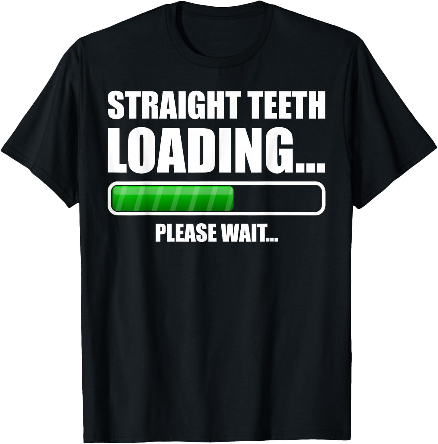 Straight Teeth Loading Dental Braces Funny Orthodontic Gift T-Shirt - T-Shirt | Black