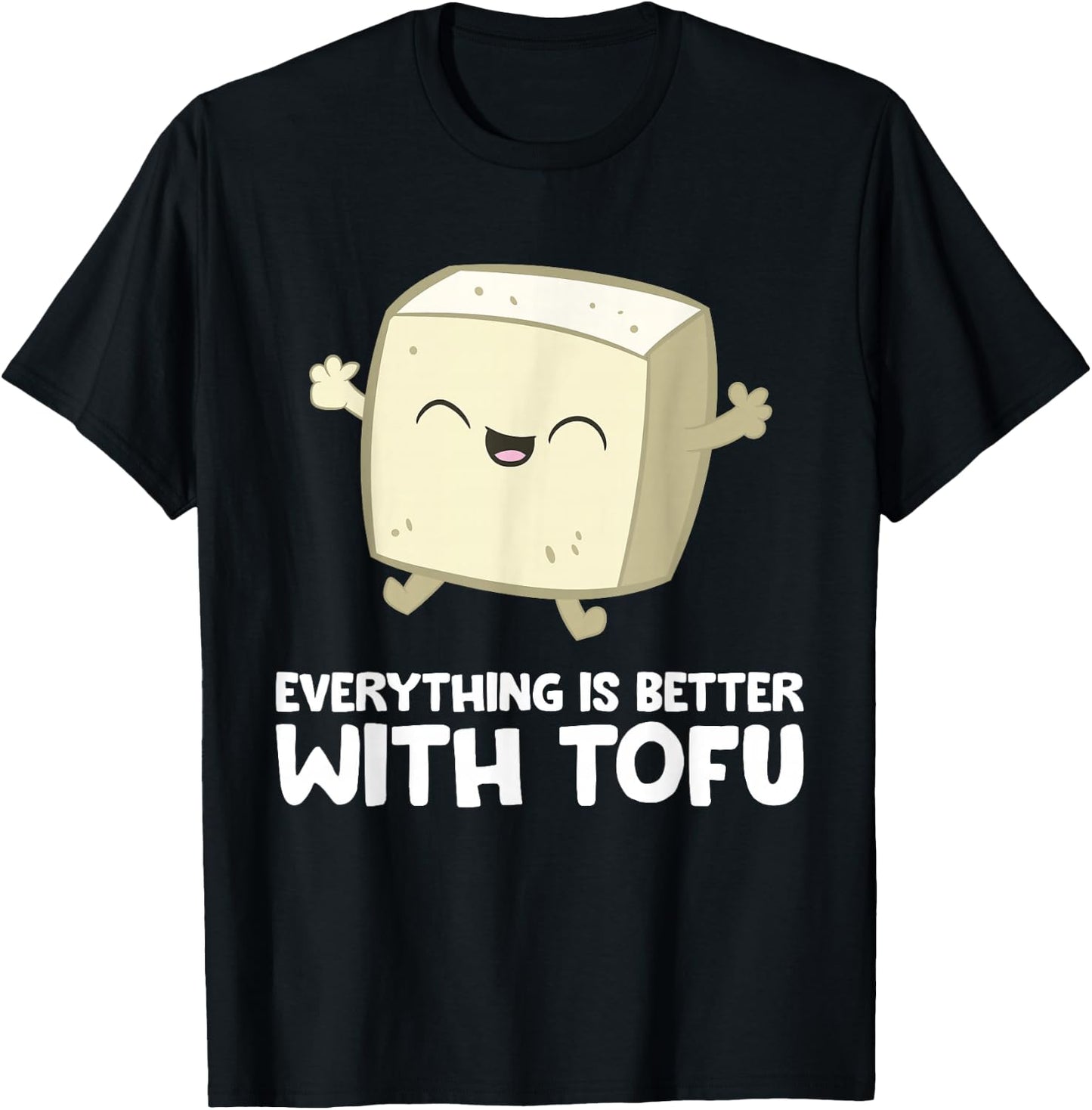 Tofu Vegan Vegetarian Food Everything's Better With Tofu T-Shirt - T-Shirt | Black