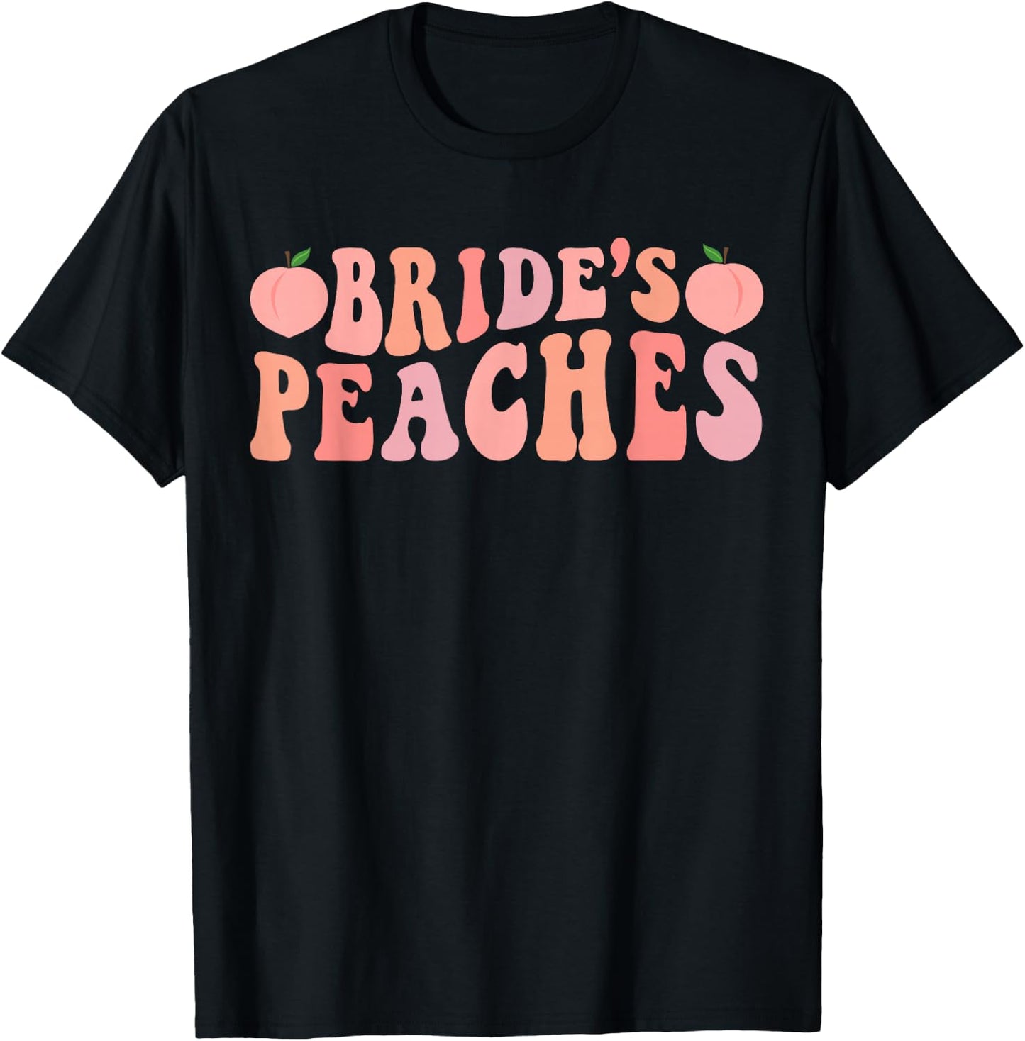 Bride's Peaches Bridesmaid Bride Squad Bachelorette Party T-Shirt - T-Shirt | Black