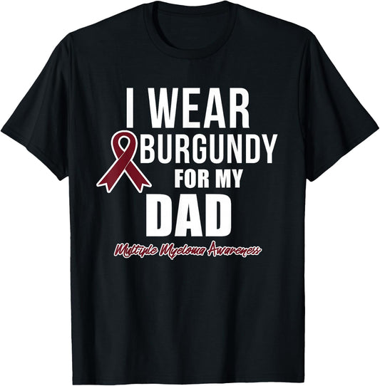 Multiple Myeloma T Shirts I Wear Burgundy for My Dad T-Shirt - T-Shirt | Black