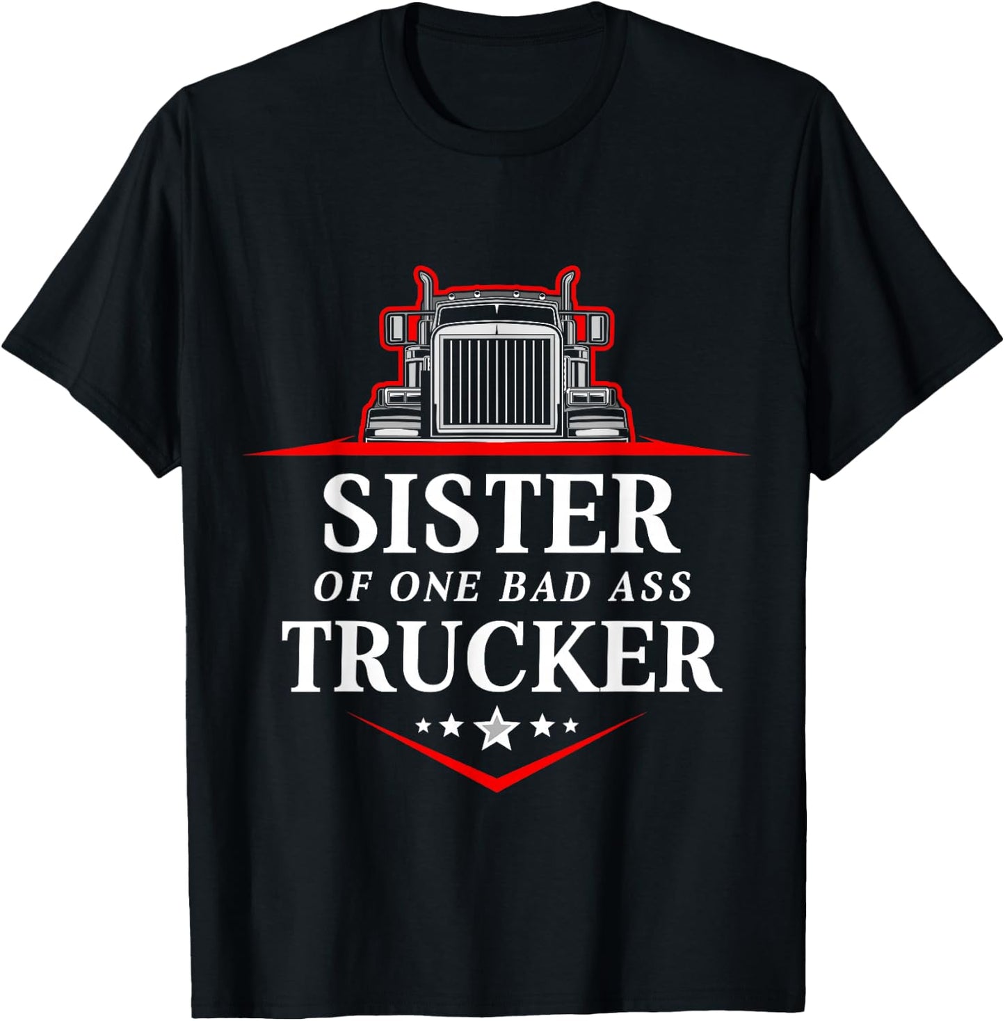 Sister Of One Badass Trucker Truck Driver T-Shirt - T-Shirt | Black