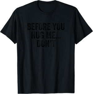Before You Hug Me Don't I don't like hugs funny anti hug T-Shirt - T-Shirt | Black