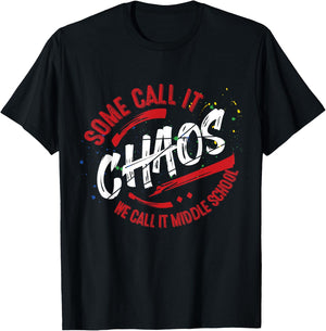 Middle School T shirt 6th 7th 8th Team Teacher Gift Chaos T-Shirt - T-Shirt | Black