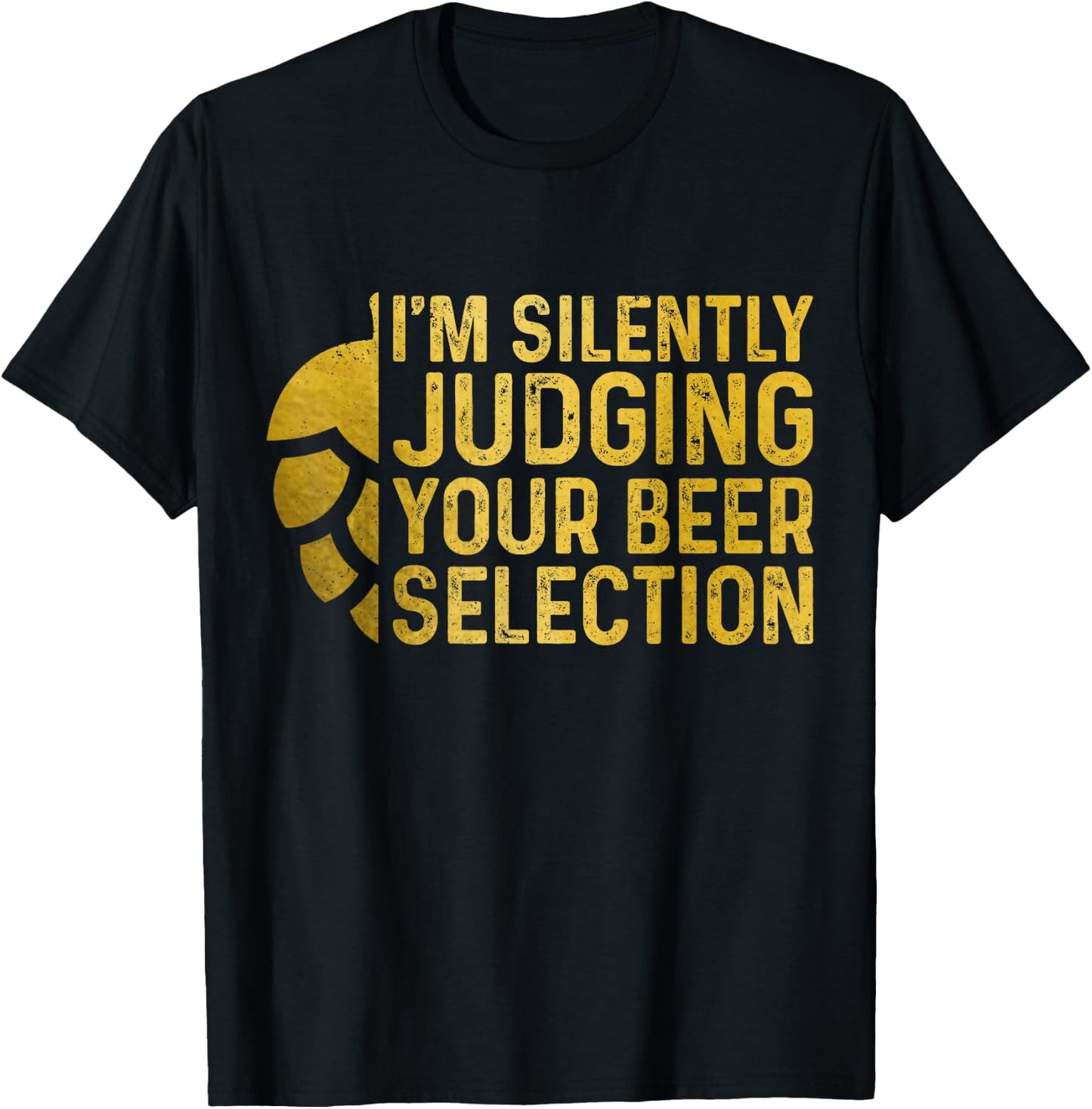 I'm Silently Judging Your Beer Selection Funny Beer Brewer T-Shirt - T-Shirt | Black