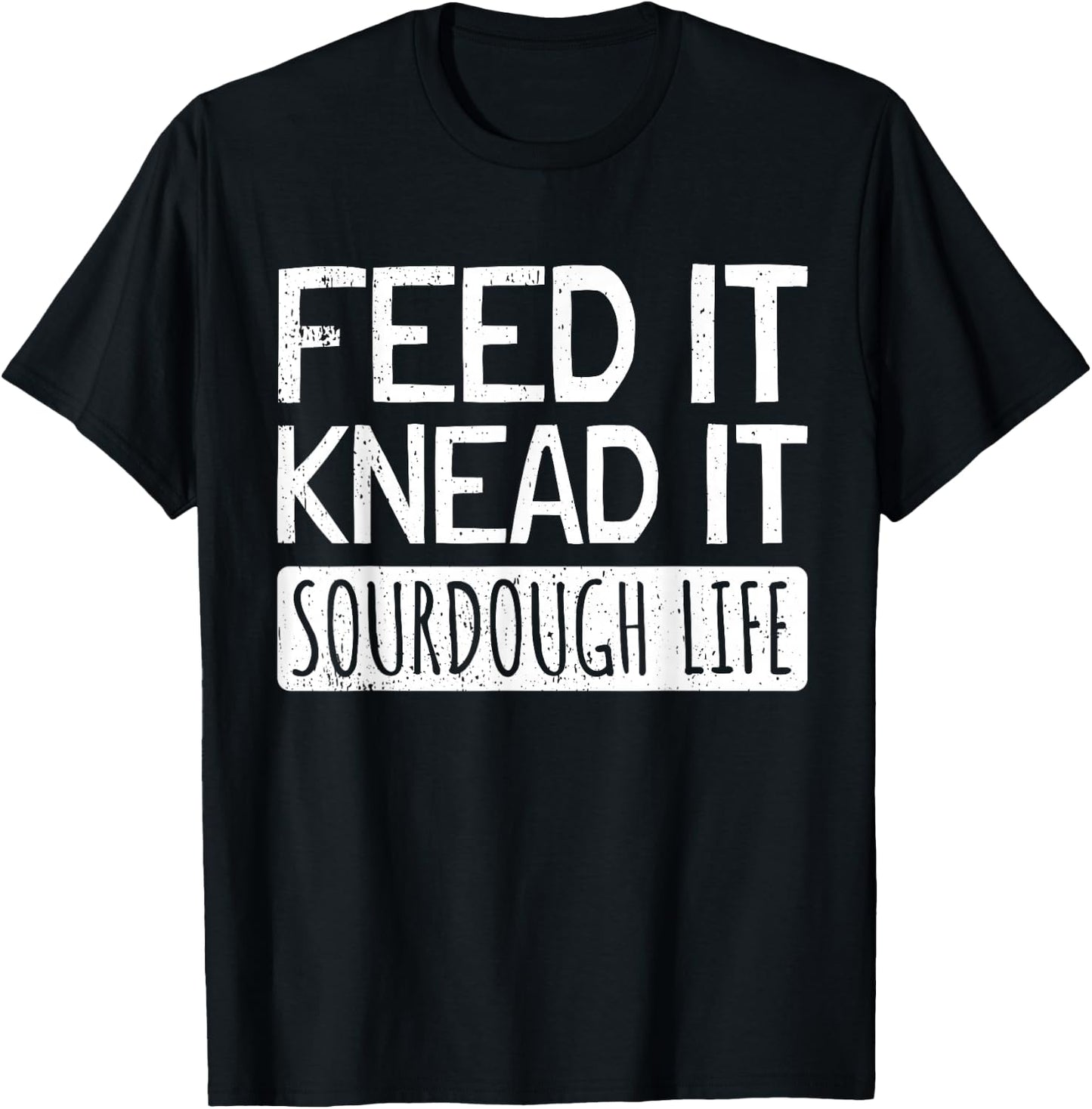 Sourdough Bread Baker Sourdough Starter Baking Bread T-Shirt - T-Shirt | Black