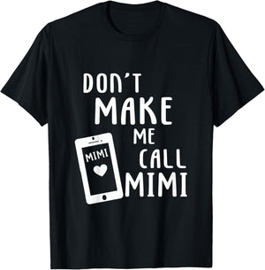 Don't Make Me Call Mimi Nana Grandma Gift Boy Girl T-Shirt - T-Shirt | Black