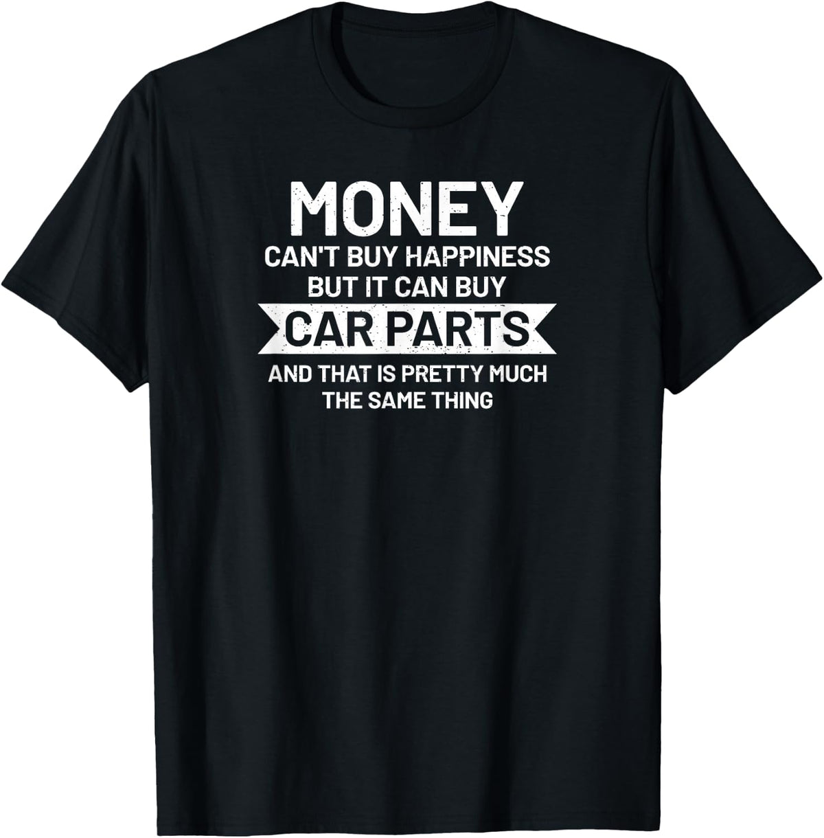 Money can't buy happiness but it can buy Car Parts Garage T-Shirt - T-Shirt | Black