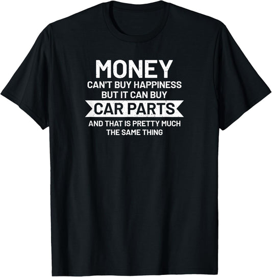 Money can't buy happiness but it can buy Car Parts Garage T-Shirt - T-Shirt | Black