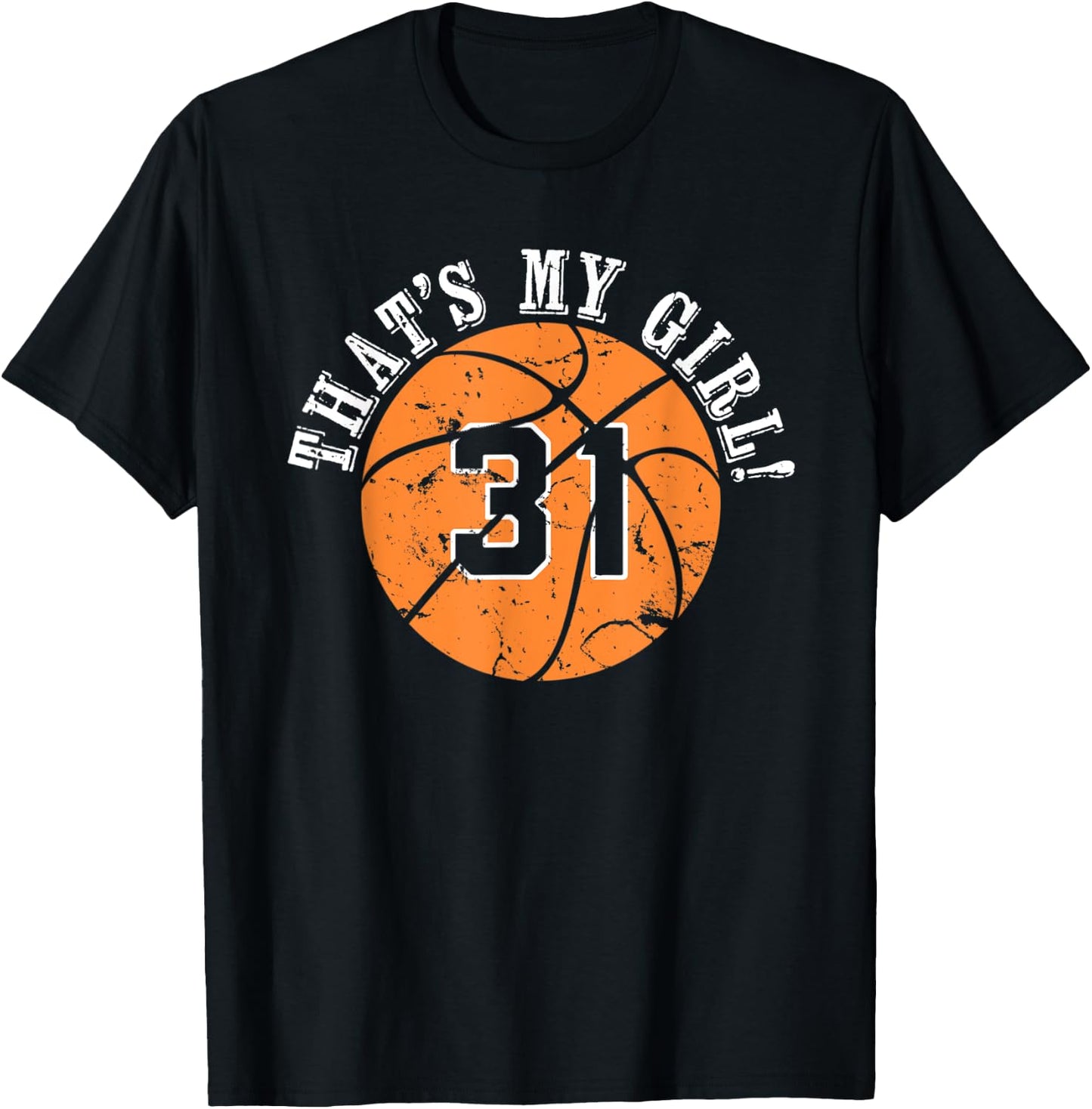 Unique That's My Girl #31 Basketball Player Mom or Dad Gifts T-Shirt - T-Shirt | Black