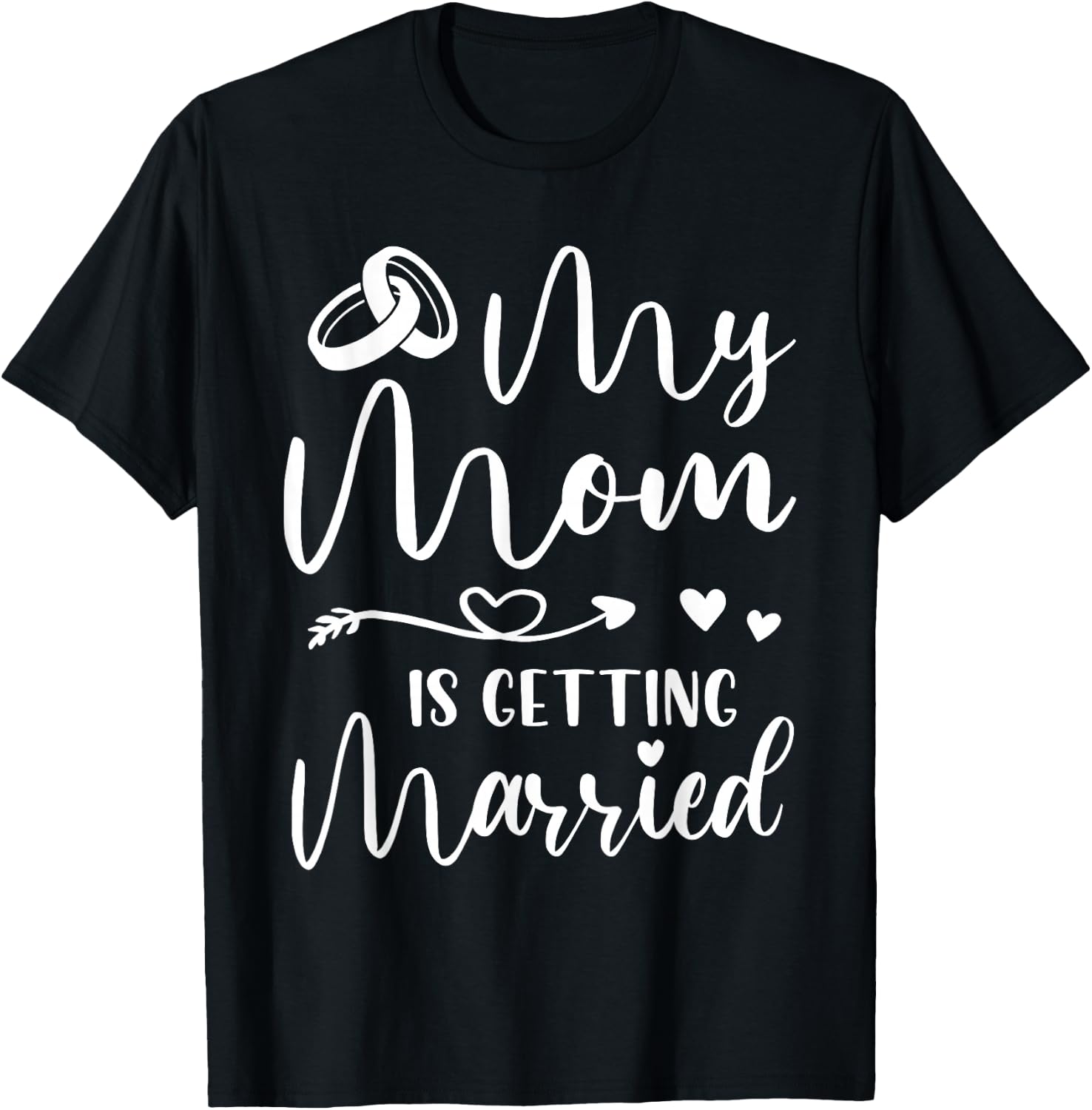 Funny Wedding Joke My Mom Is Getting Married Cool Wedding T-Shirt - T-Shirt | Black