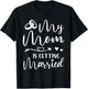 Funny Wedding Joke My Mom Is Getting Married Cool Wedding T-Shirt - T-Shirt | Black
