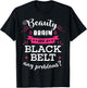 Beauty Brain And A Black Belt Any Problems? Karate Karateka T-Shirt - T-Shirt | Black