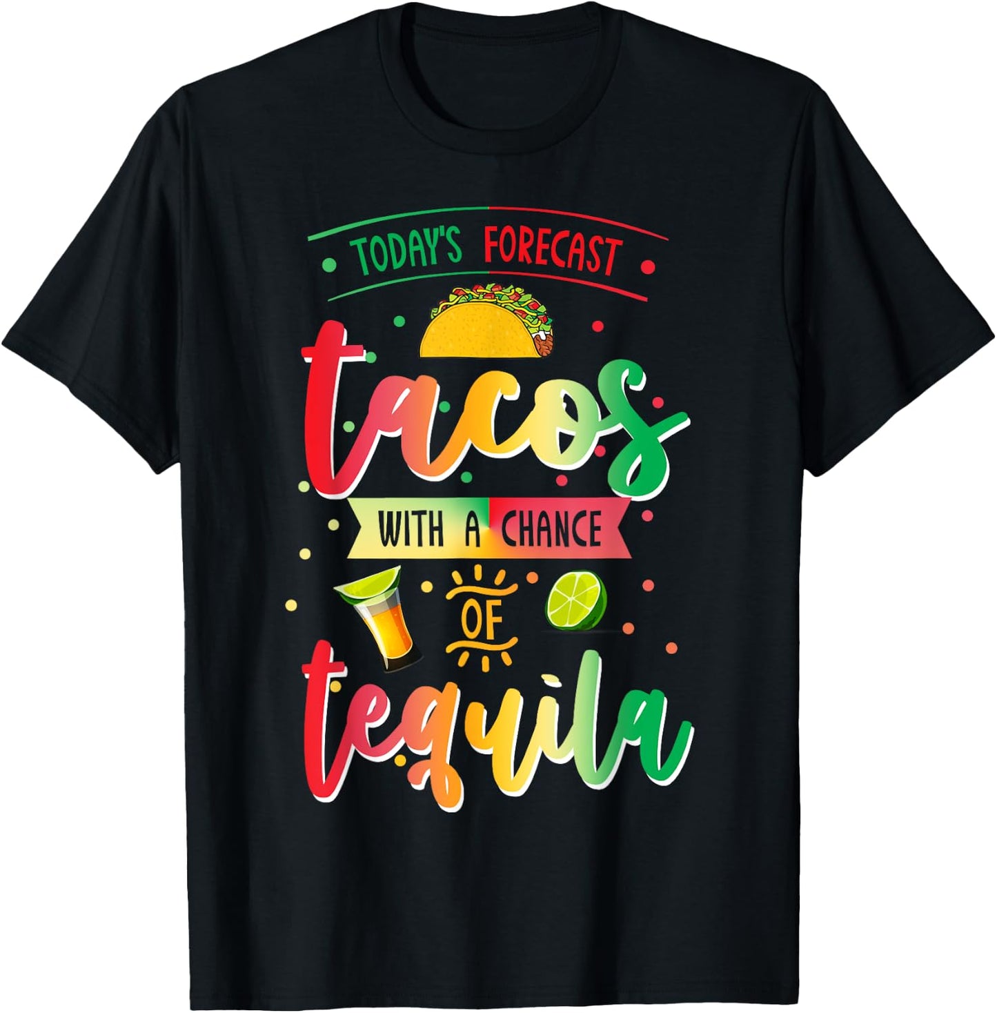 Todays Forecast Tacos With A Chance Of Tequila Cinco De Mayo T-Shirt - T-Shirt | Black