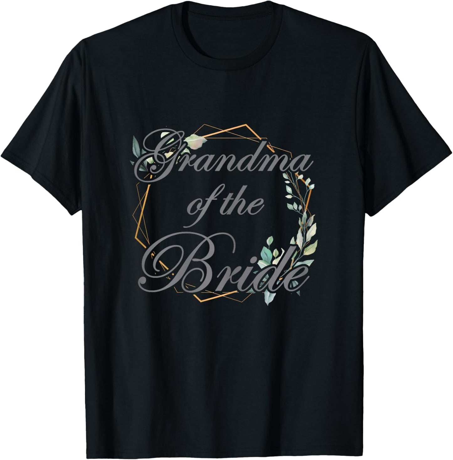 Wedding Bridal Shower Bride Grandma of the Bride T-Shirt - T-Shirt | Black