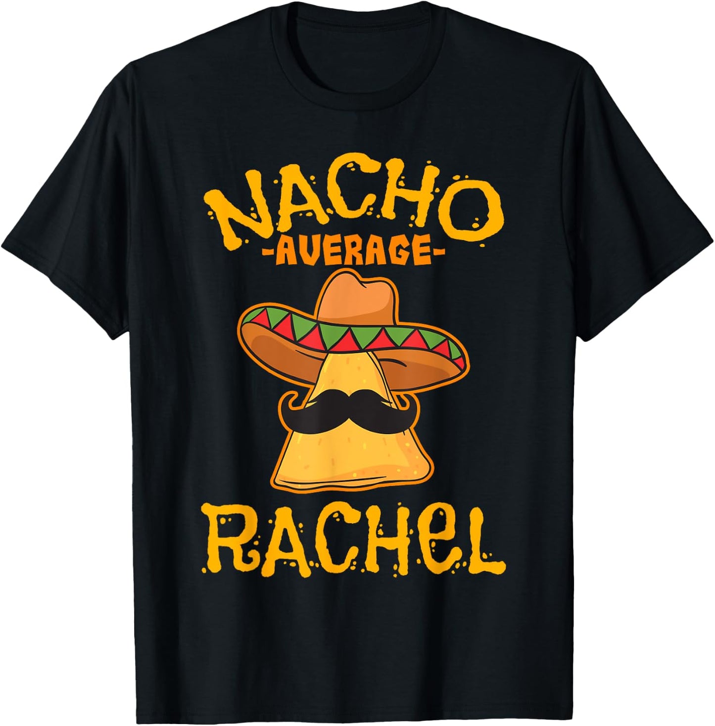 Nacho Average Rachel Personalized Name Funny Taco T-Shirt - T-Shirt | Black