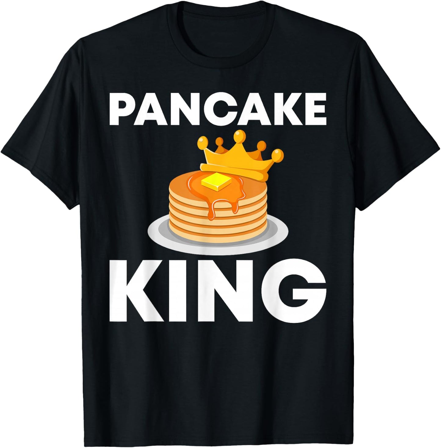 Funny Pancake King Design For Pancake Lover Men Dad Boys T-Shirt - T-Shirt | Black
