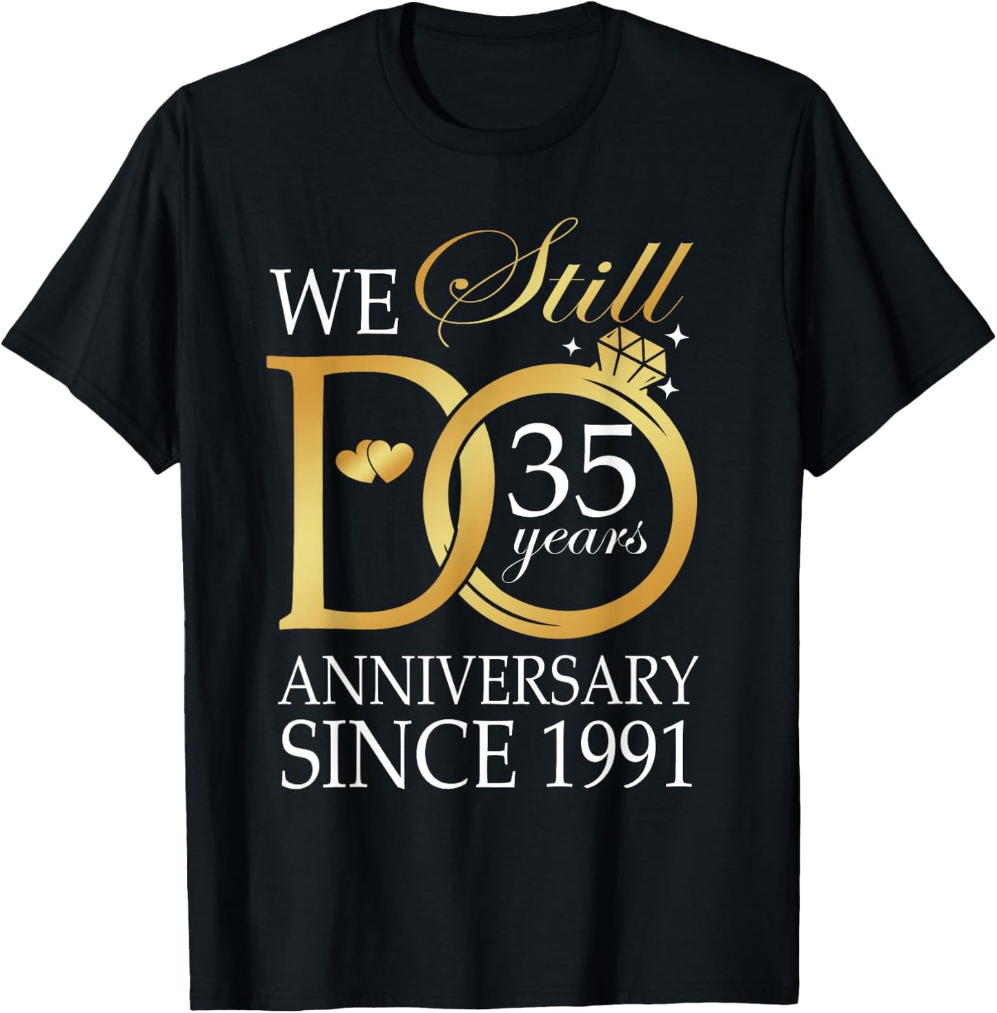 35th Wedding Anniversary We Still Do 35 Years Since 1991 T-Shirt - T-Shirt | Black