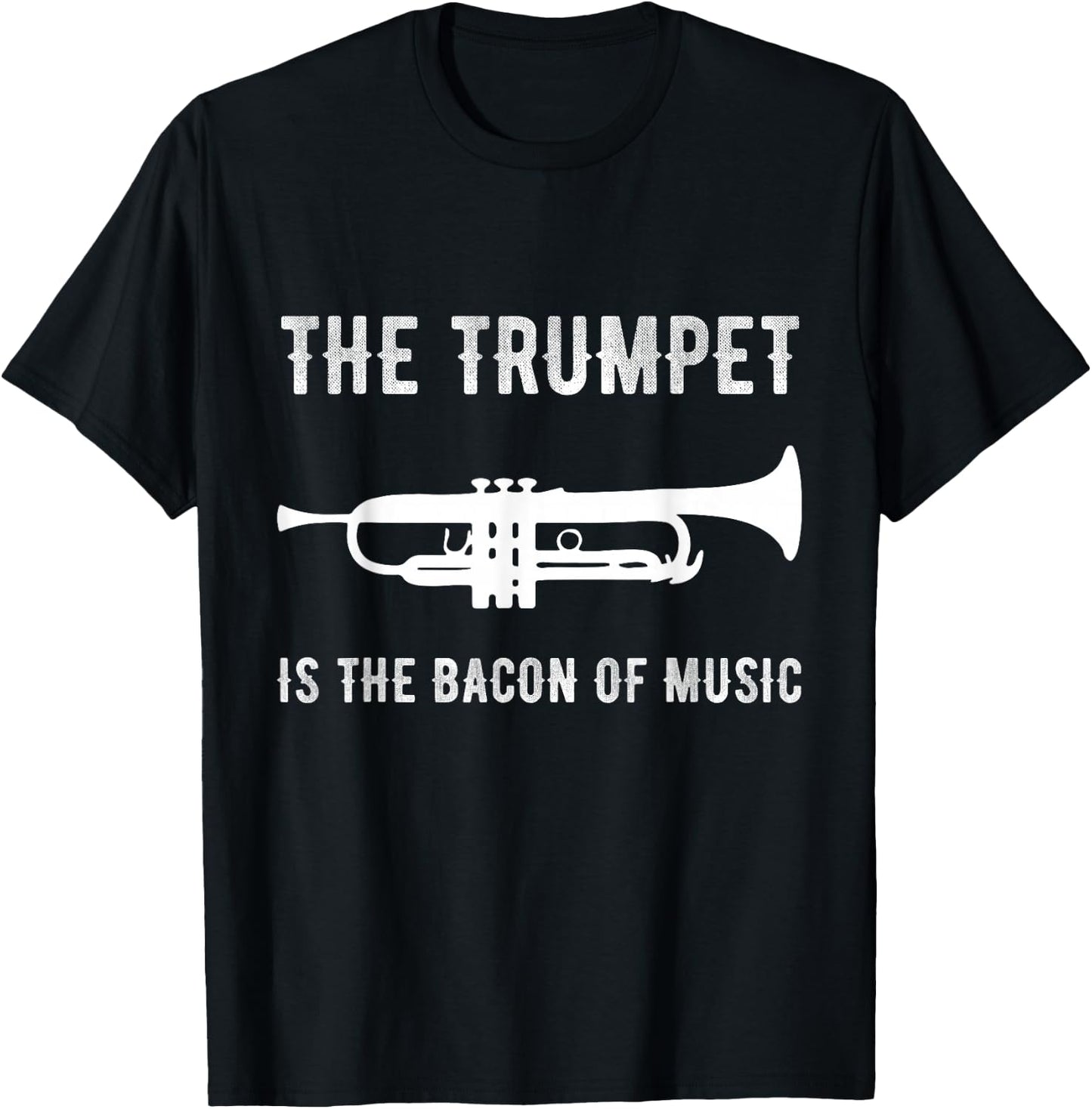 The Trumpet is The Bacon of Music Funny Player Musician Joke T-Shirt - T-Shirt | Black