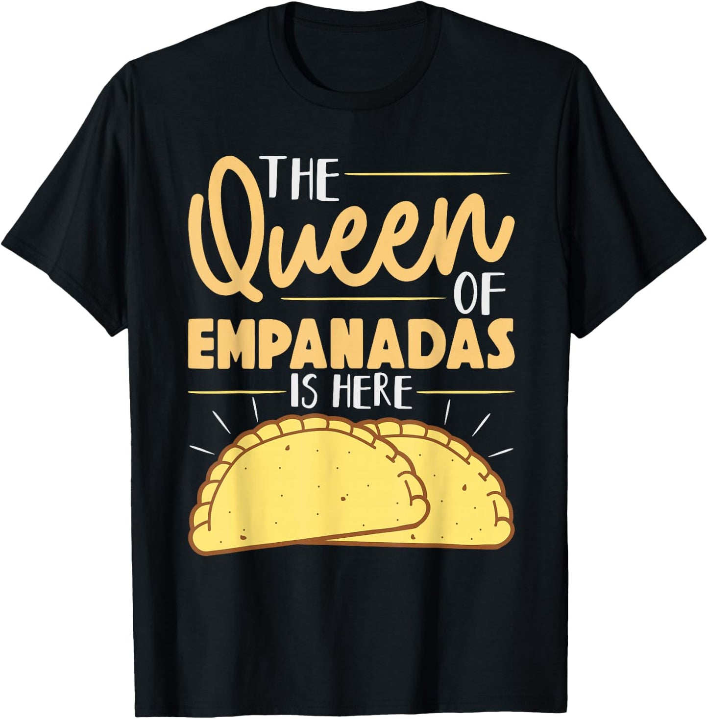 The Queen Of Empanadas is Here Mexican Mexico Food Empanada T-Shirt - T-Shirt | Black