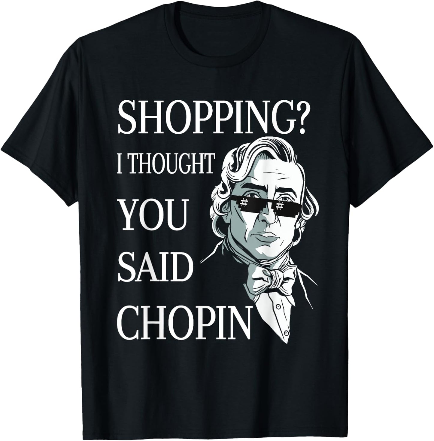 Frederic Chopin Sunglasses Pun Classical Music T-Shirt - T-Shirt | Black