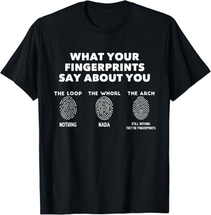 What Your Fingerprints Say About You Funny Forensic Science T-Shirt - T-Shirt | Black