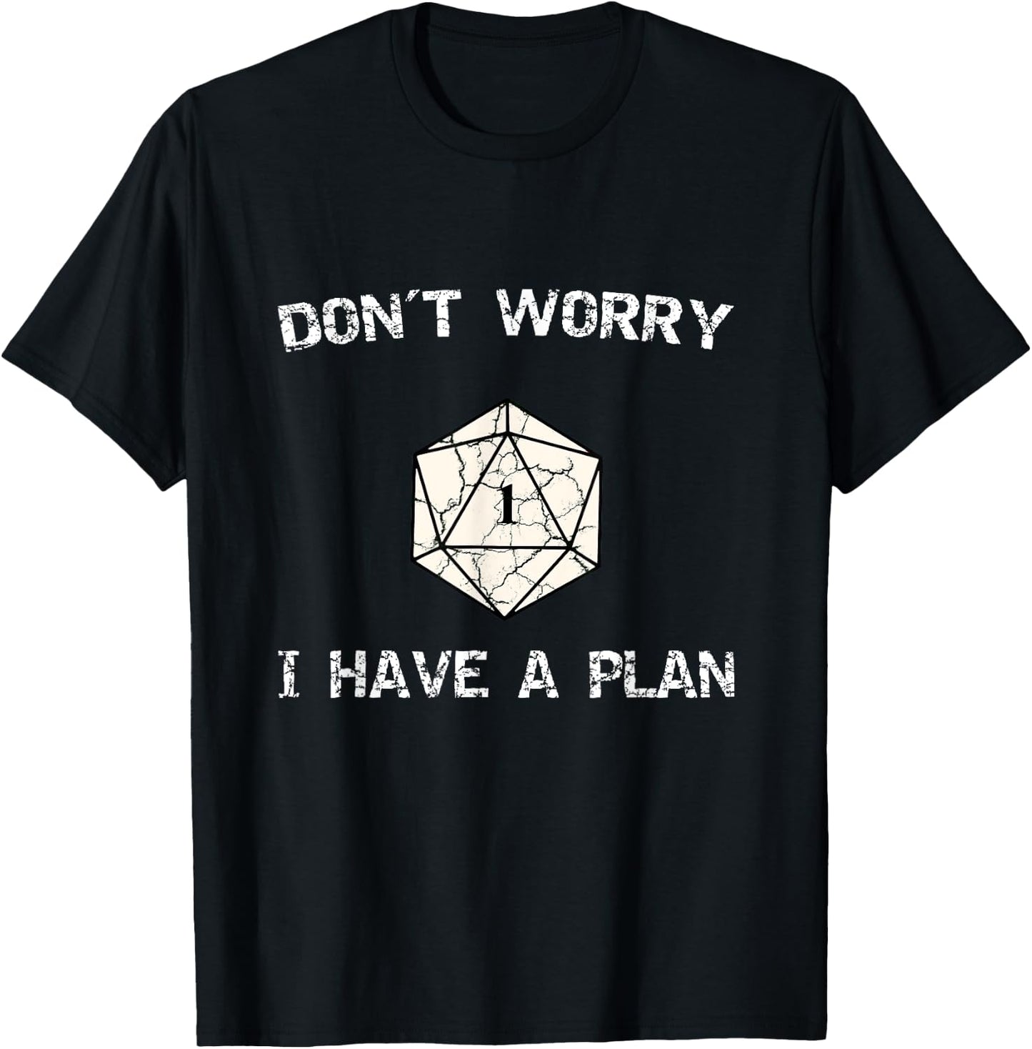Don´t Worry I Have A Plan Roleplaying Dice D20 Game Master T-Shirt - T-Shirt | Black