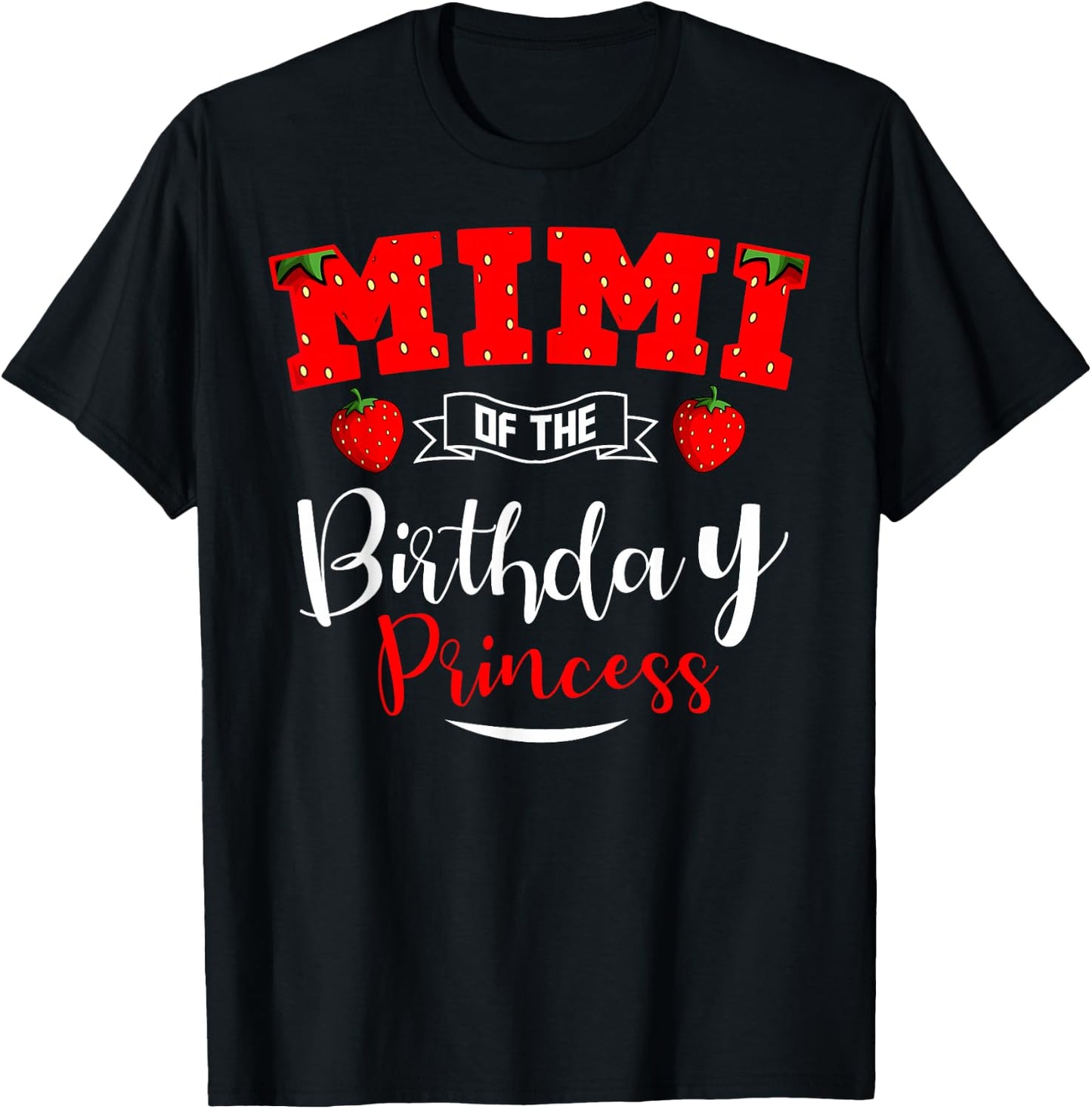 Mimi Of The Birthday Princess Strawberry Theme Bday Party T-Shirt - T-Shirt | Black
