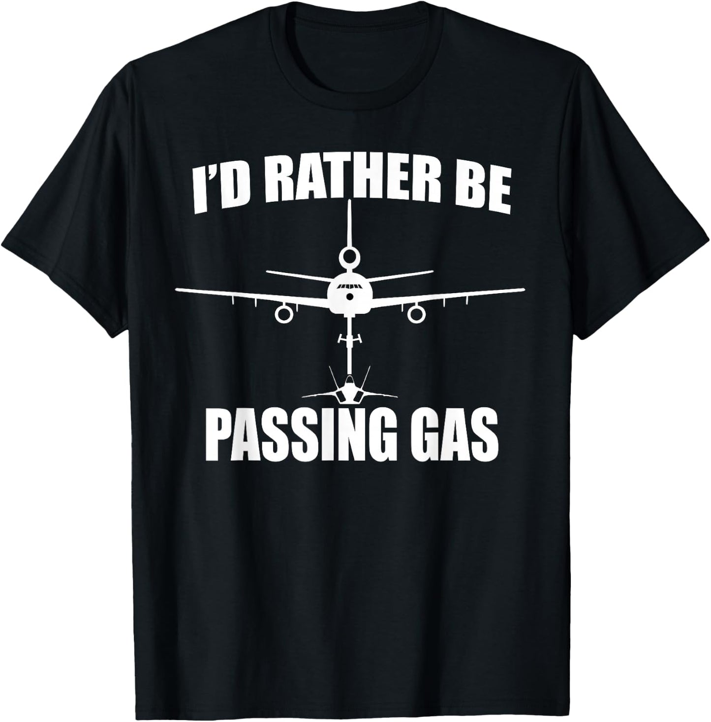 I'd Rather Be Passing Gas T Shirt- KC10 F22 Funny Aviation T-Shirt - T-Shirt | Black