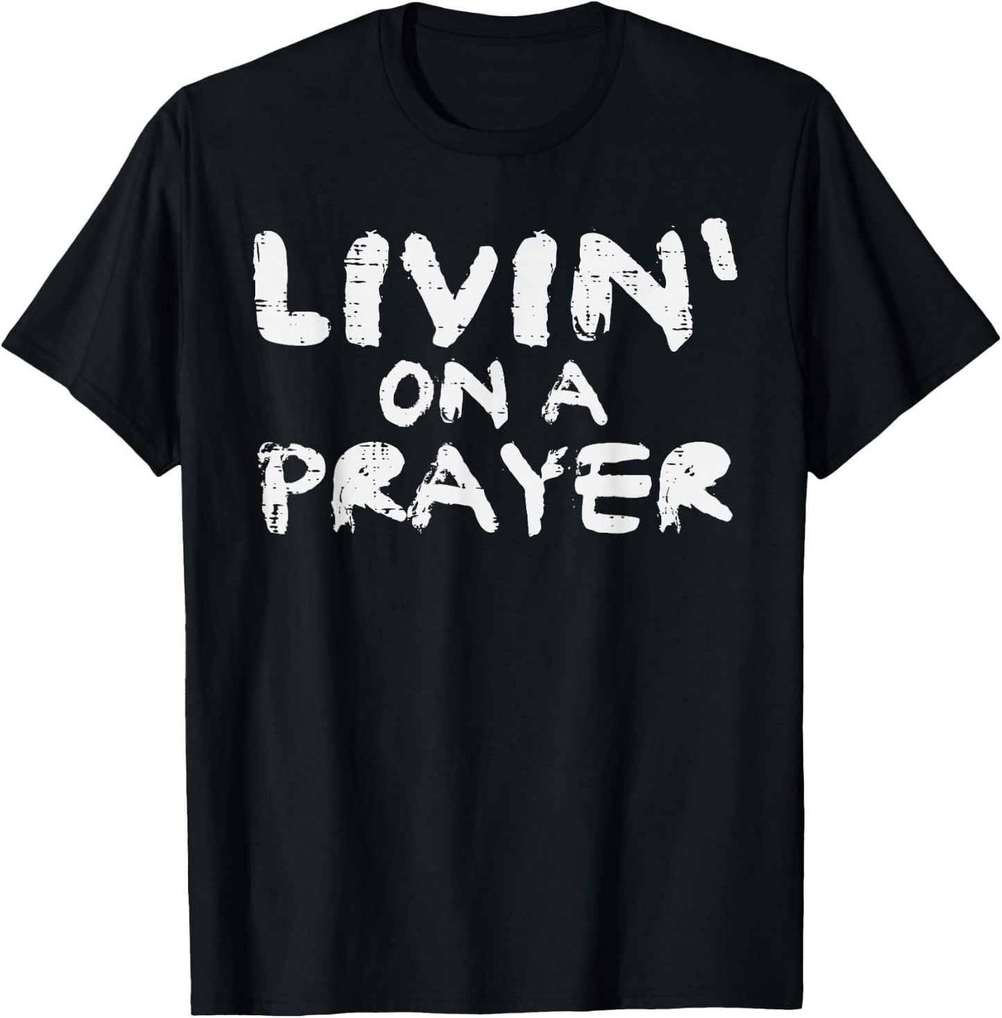 Livin On Prayer God Jesus Religious Christian Men Women Kids T-Shirt - T-Shirt | Black