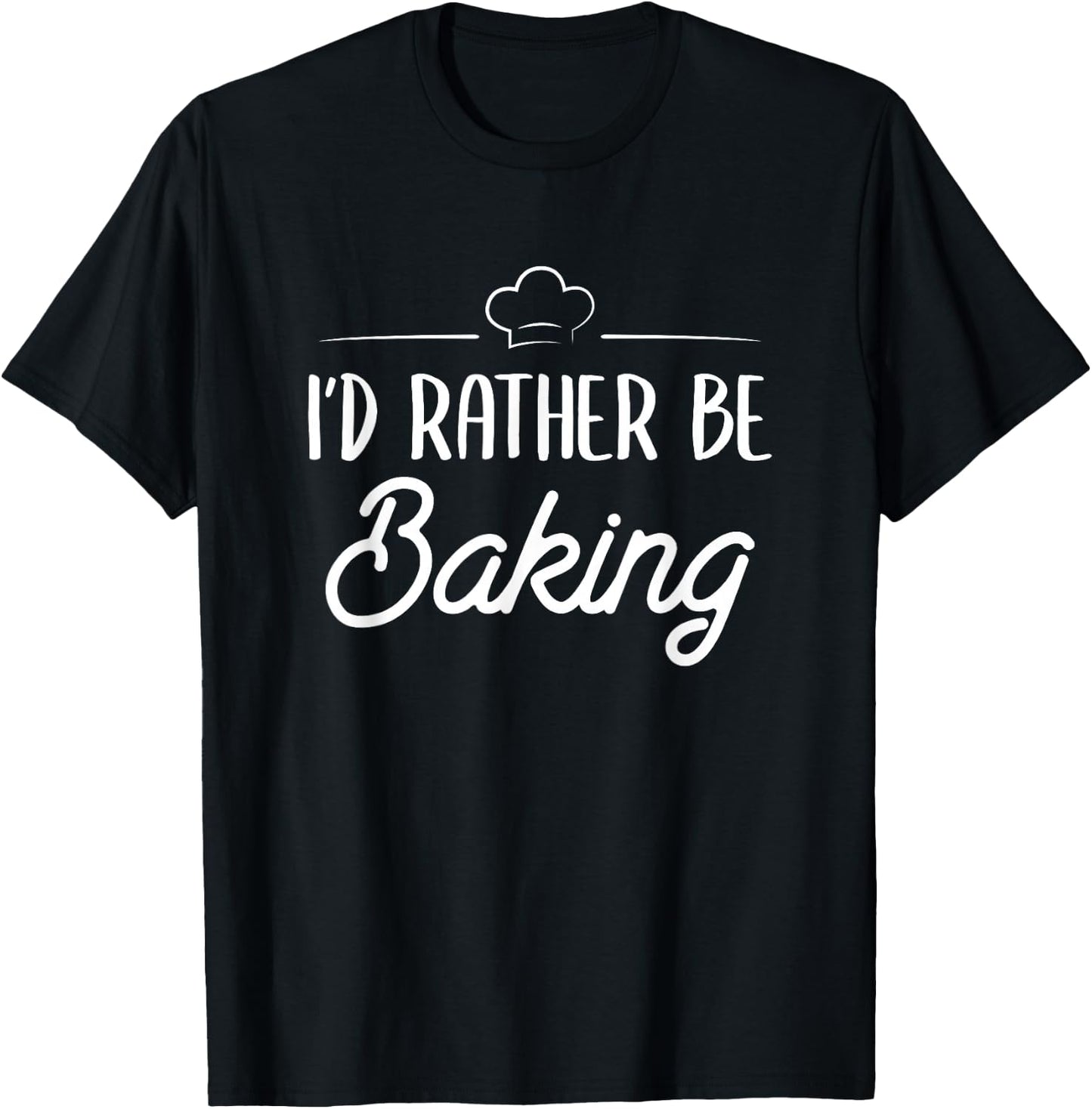 I'd Rather Be Baking T-Shirt - T-Shirt | Black