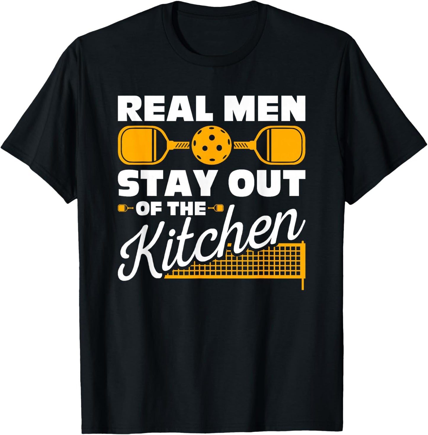 Real Men Stay Out Of The Kitchen Pickleball T-Shirt - T-Shirt | Black