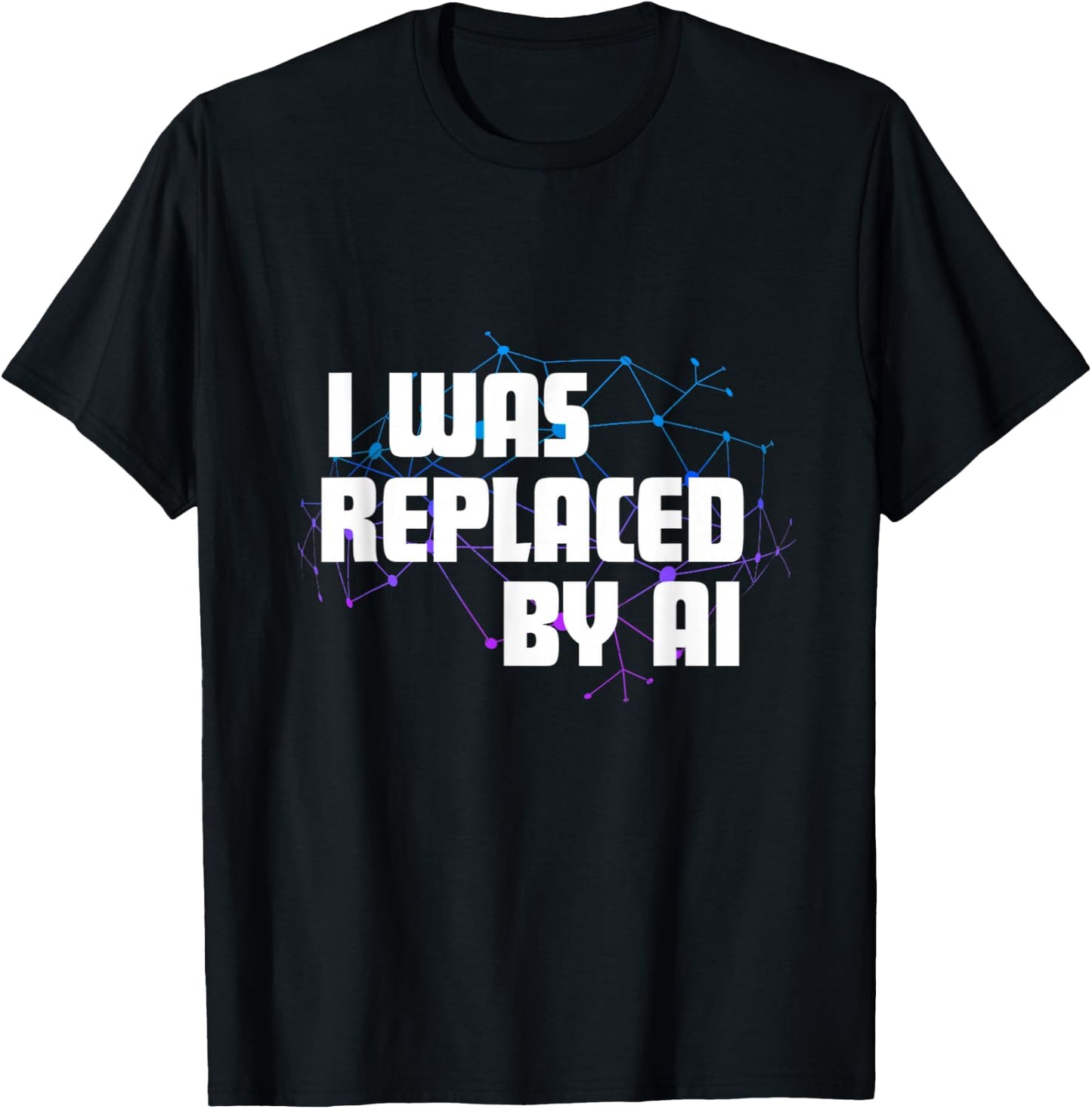 I Was Replaced by Ai T-Shirt - T-Shirt | Black