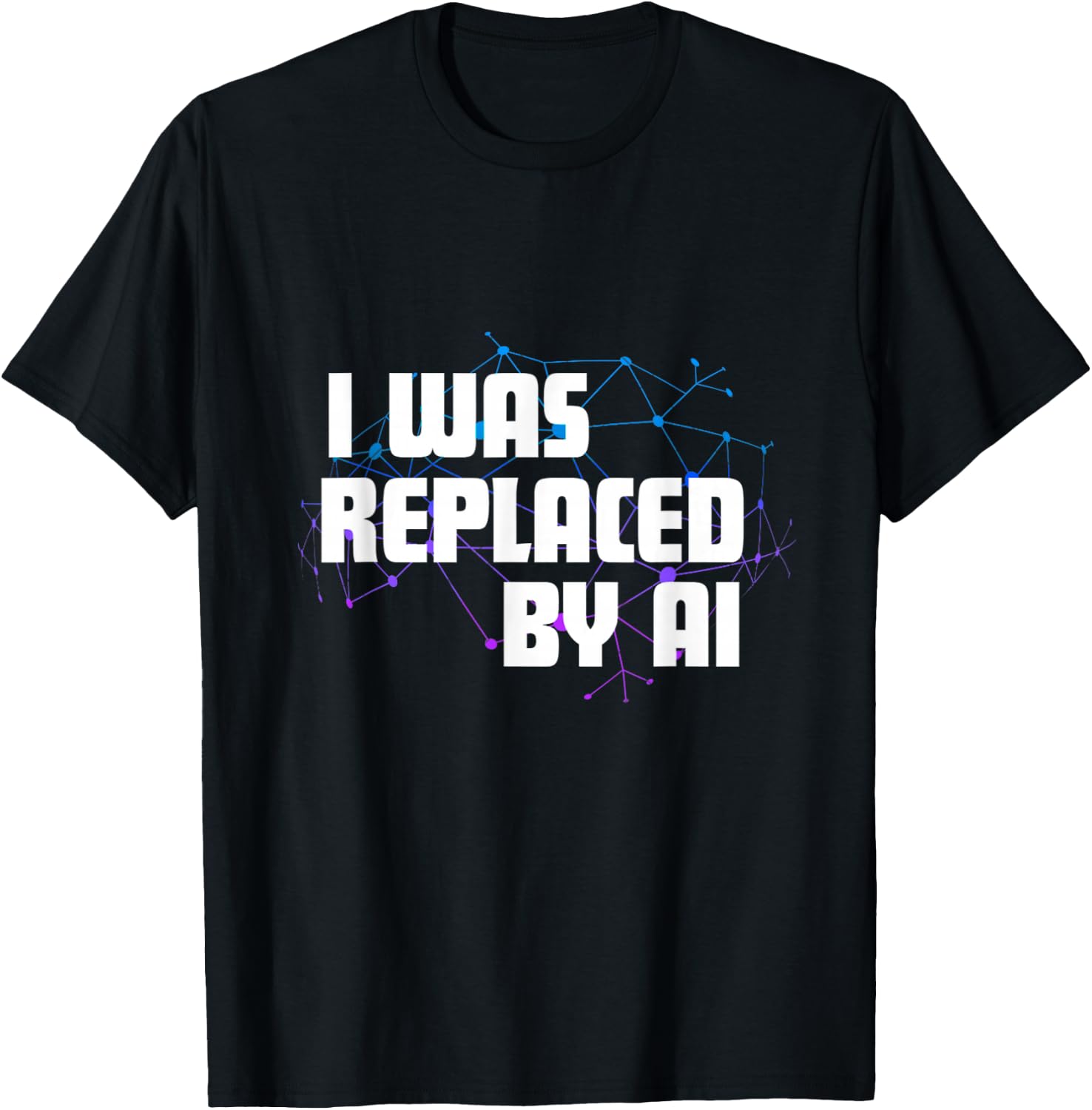 I Was Replaced by Ai T-Shirt - T-Shirt | Black