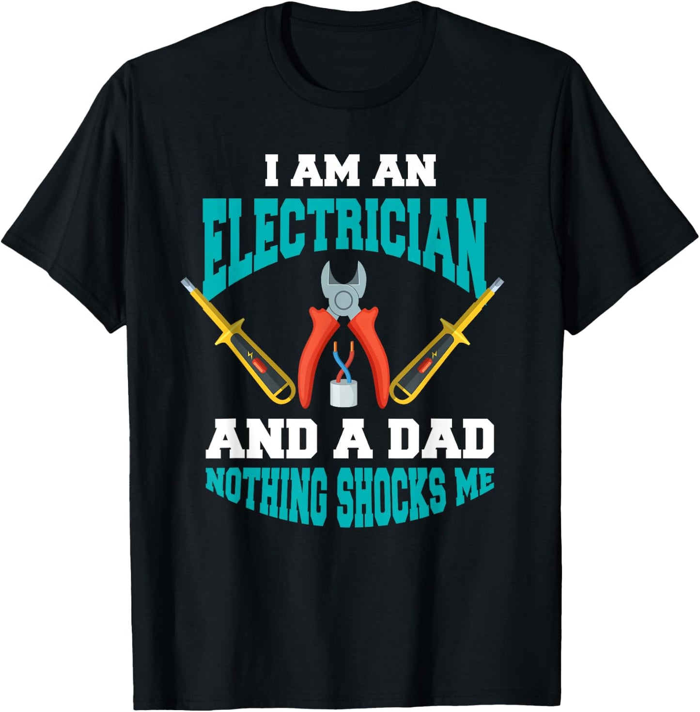 Electrician Dad Shirt Funny Electrician Father Gift T-Shirt - T-Shirt | Black
