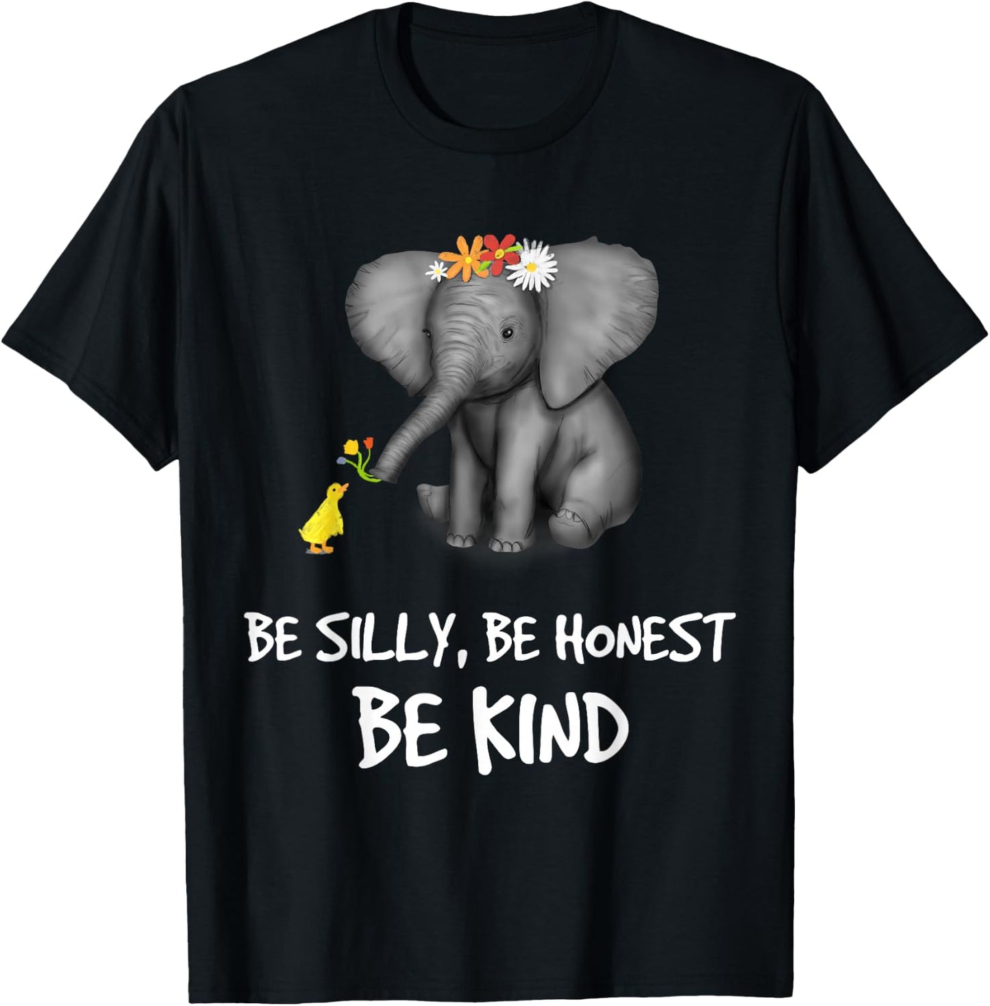 Be Silly Be Honest Be Kind Elephants Clothes Gift Elephant T-Shirt - T-Shirt | Black