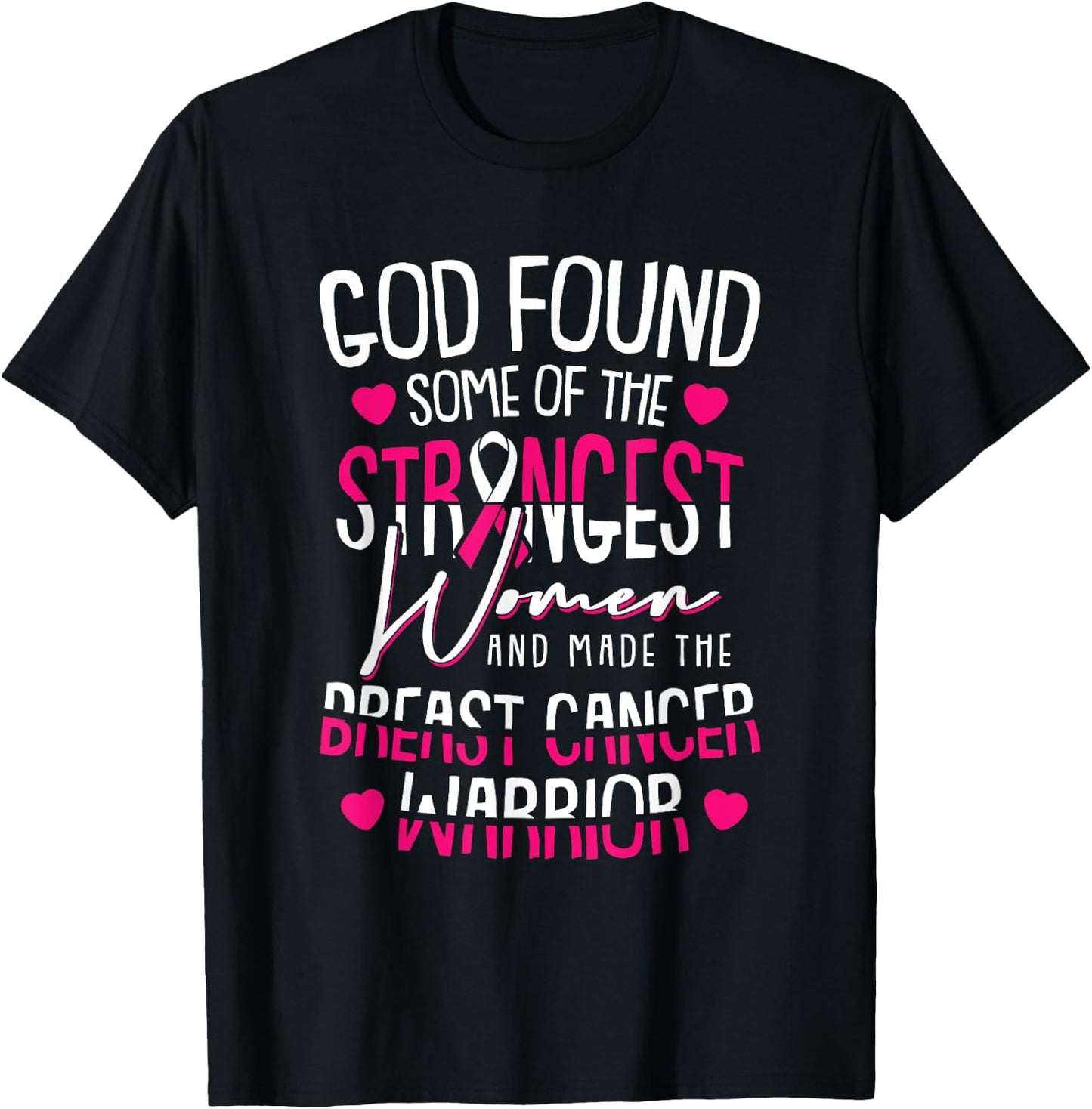 God Found The Strongest Women Breast Cancer Warrior Survivor T-Shirt - T-Shirt | Black