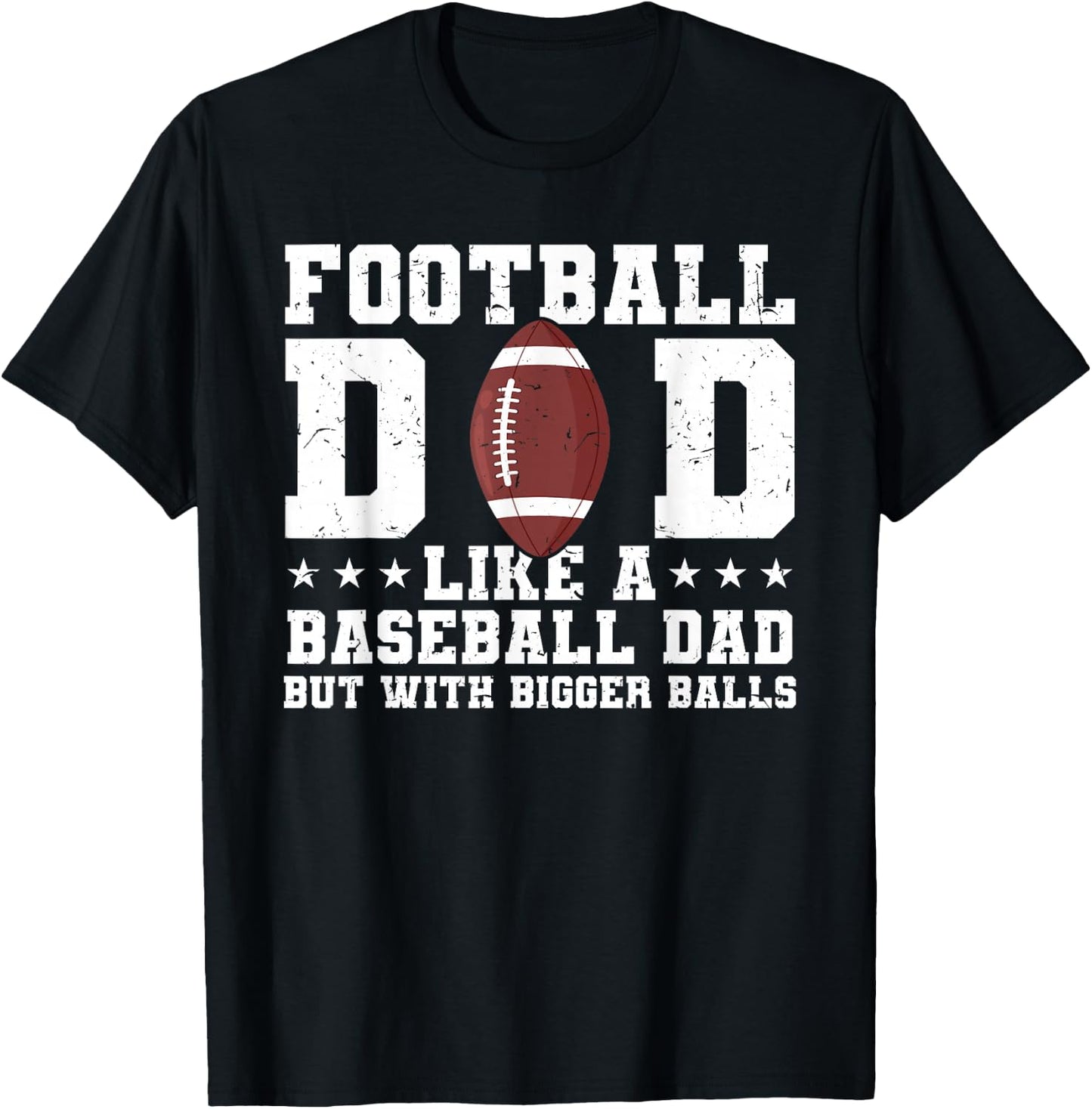 Football Dad Like A Baseball Dad But with Bigger Balls T-Shirt - T-Shirt | Black