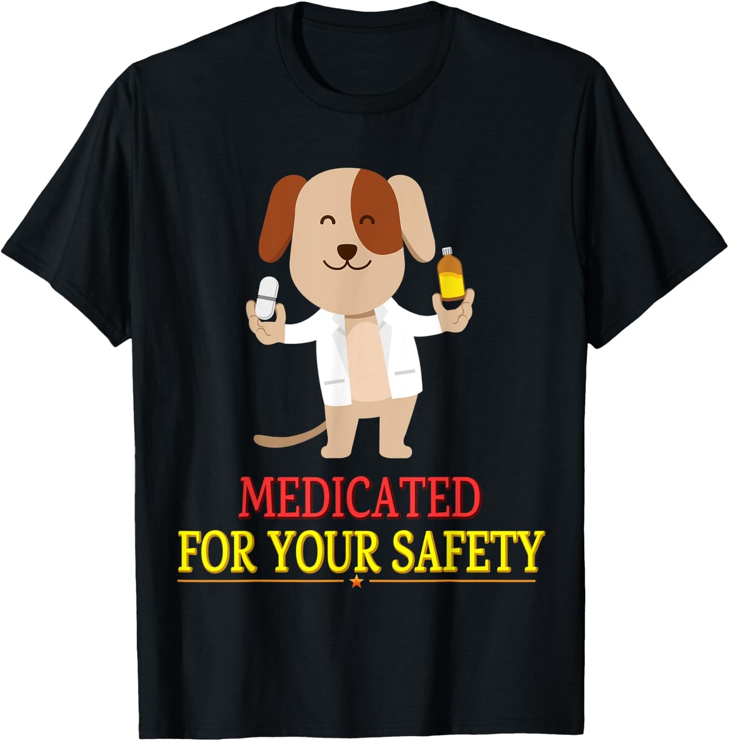 Medicated For Your Safety Cute Joke Novelty T-Shirt - T-Shirt | Black