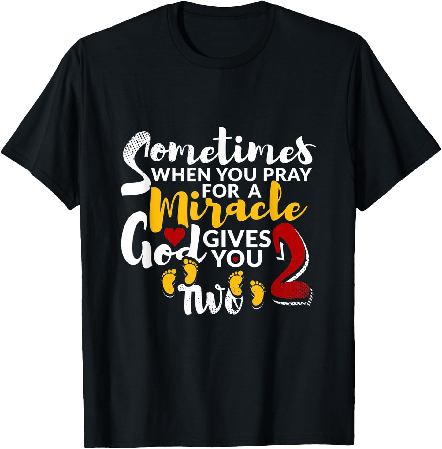 Sometimes When You Pray For a Miracle God Gives You Two T-Shirt - T-Shirt | Black