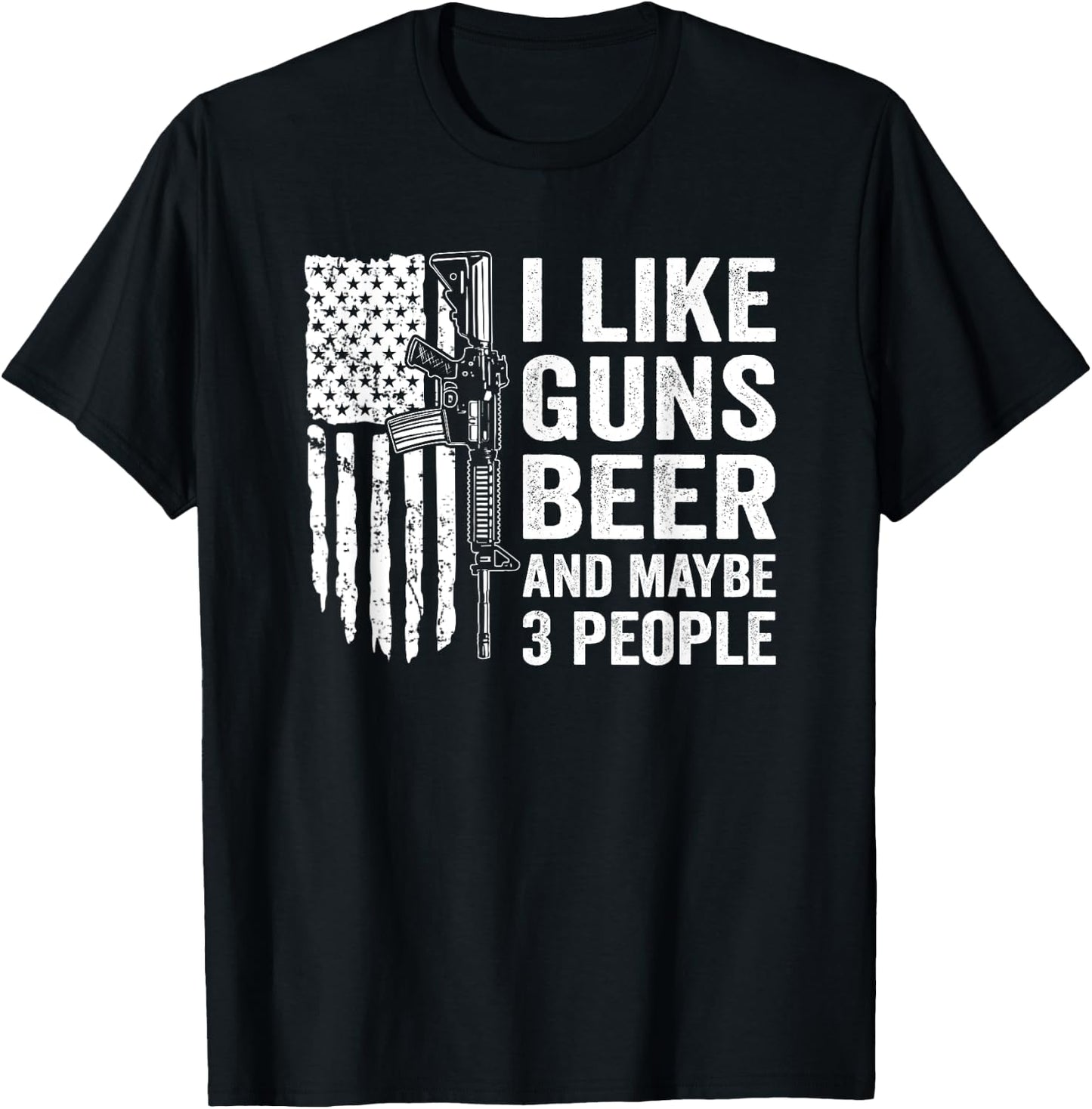 I Like Guns Beer & Maybe 3 People - Funny Drinking Gun Joke T-Shirt - T-Shirt | Black