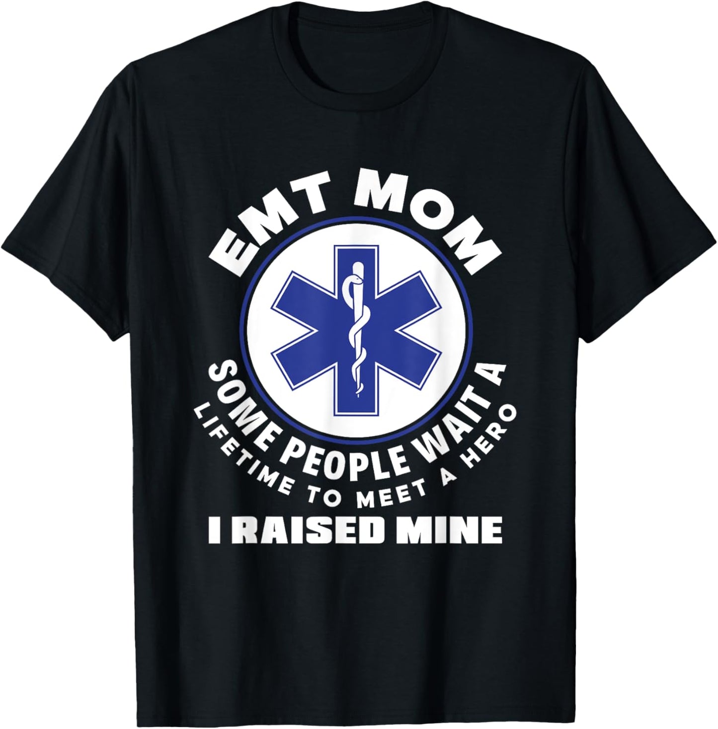 EMT Mom I Raised My Hero Paramedic Ambulance Funny EMT T-Shirt - T-Shirt | Black