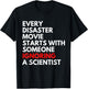 Every Disaster Movie Starts With Someone Ignoring Scientist T-Shirt - T-Shirt | Black