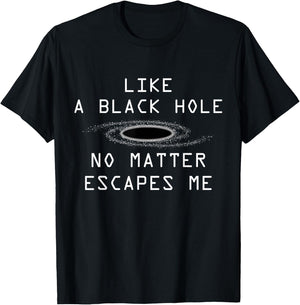Black Hole - Cosmic Radiation Funny Astrophysics T-Shirt - T-Shirt | Black