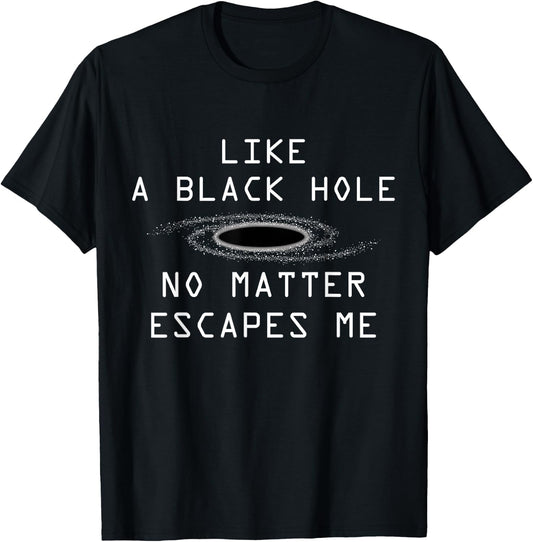 Black Hole - Cosmic Radiation Funny Astrophysics T-Shirt - T-Shirt | Black