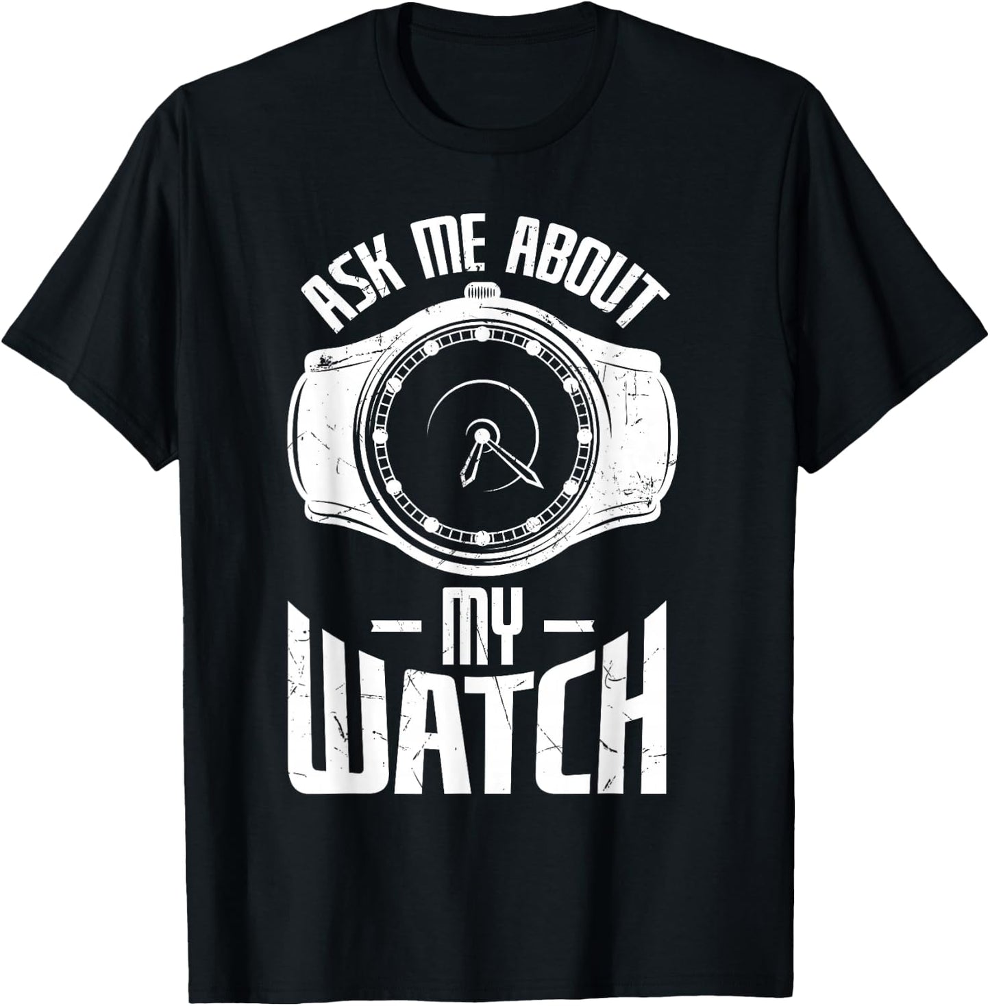 Funny Ask Me About My Watch Collector Pocket Watch Lovers T-Shirt - T-Shirt | Black