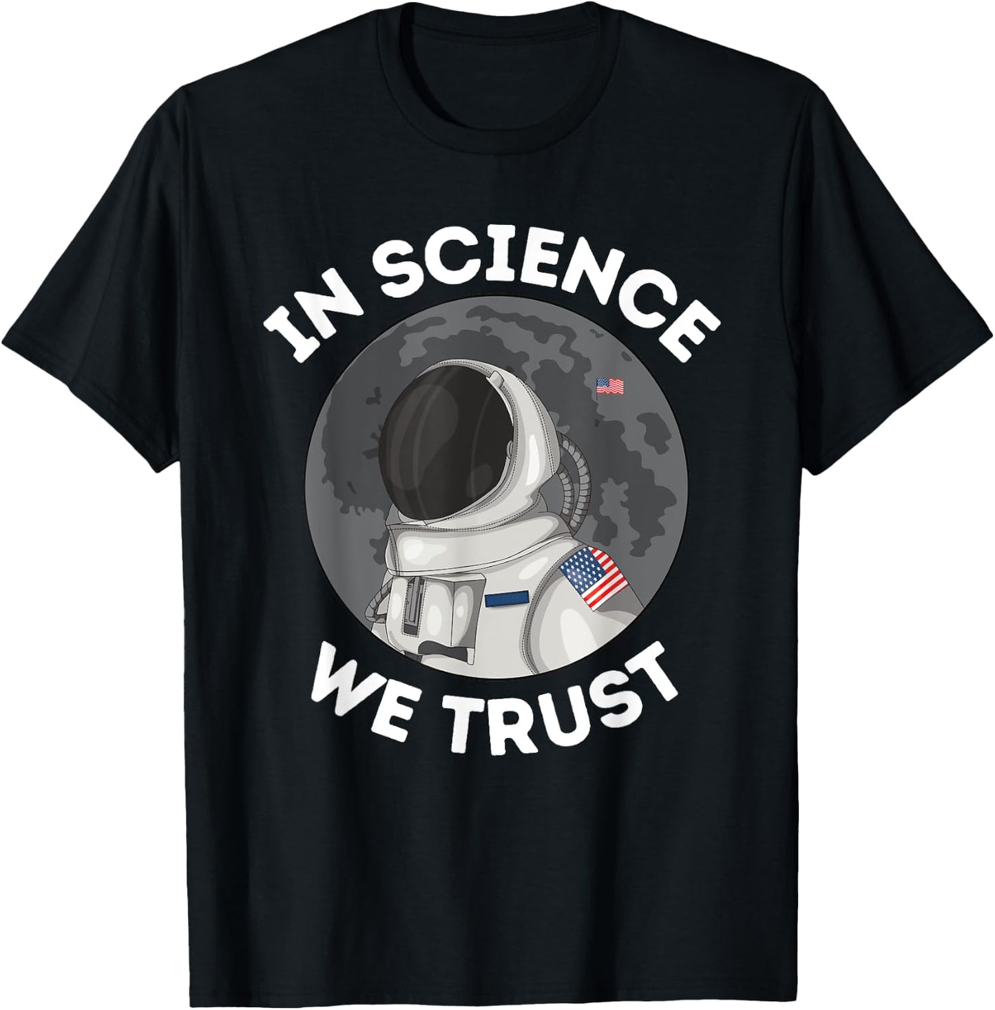 In Science We Trust - Astronaut Humanist Atheist Atheism T-Shirt - T-Shirt | Black