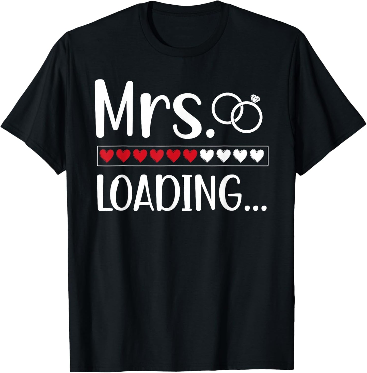 Mrs Loading Future Mrs Future Bride Mrs To Be T-Shirt - T-Shirt | Black