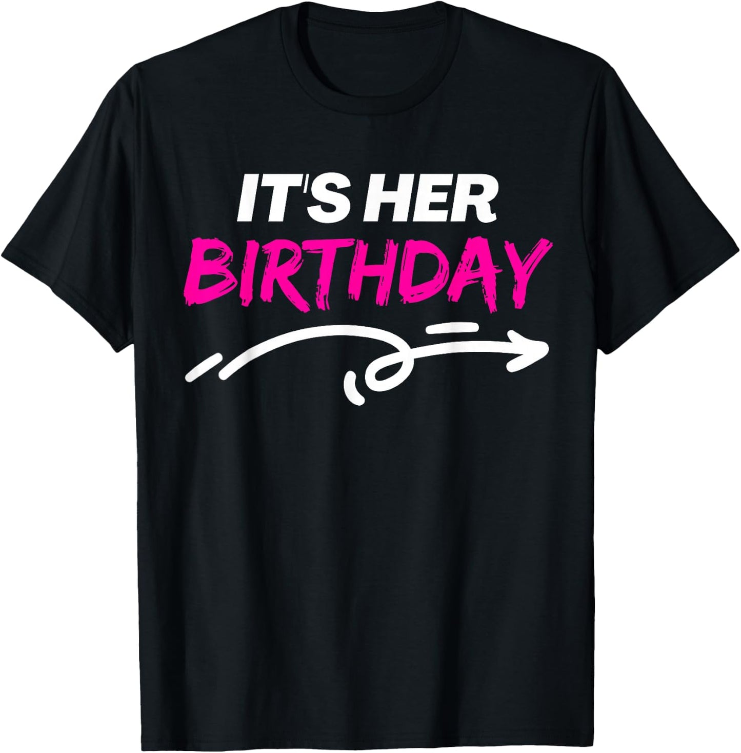 It's Her Birthday Funny Girlfriend Bday Party Matching Quote T-Shirt - T-Shirt | Black