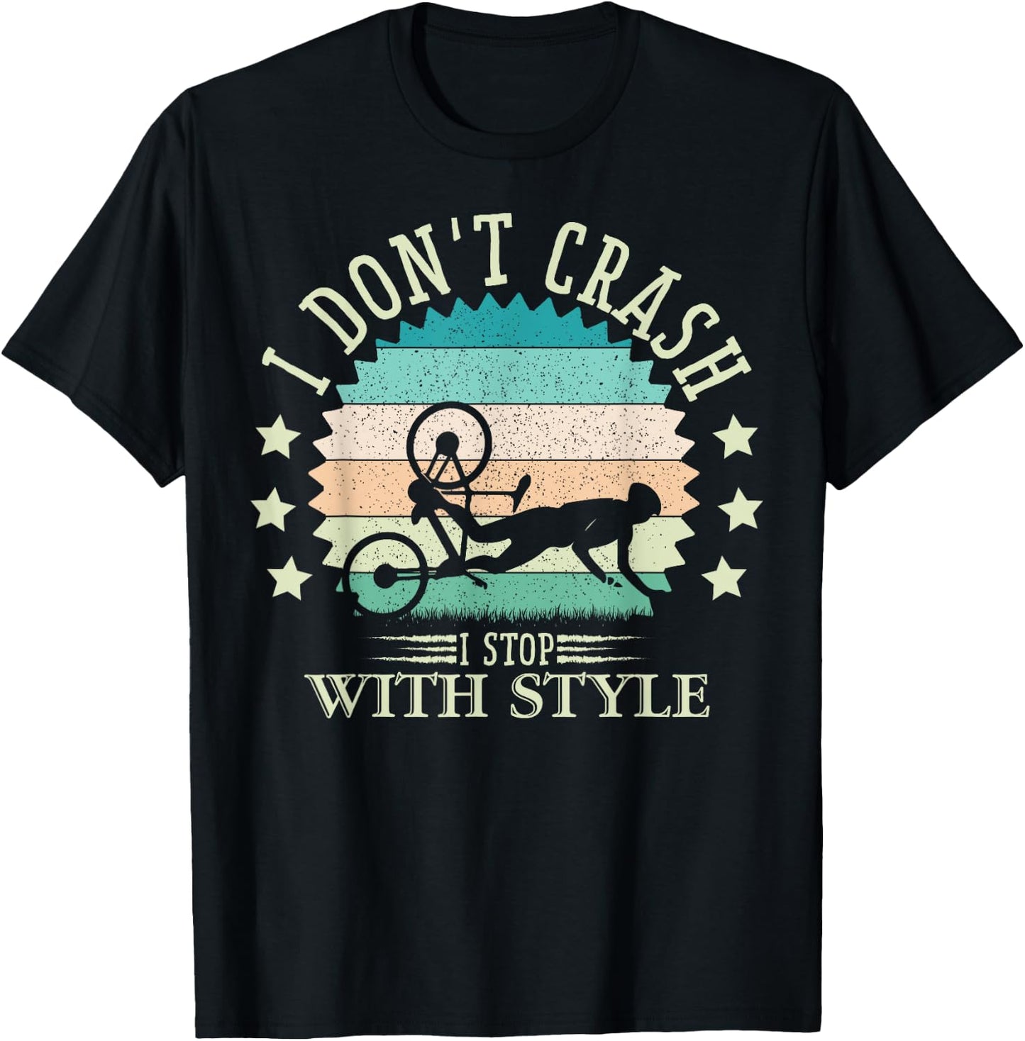I Don't Crash I Stop With Style Biker Funny Bicycle Cycling T-Shirt - T-Shirt | Black