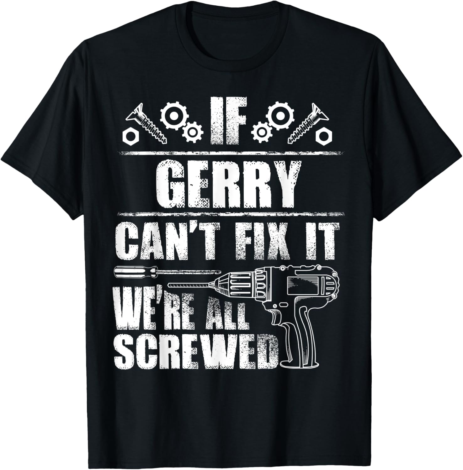 GERRY Gift Name Fix It Funny Birthday Personalized Dad Idea T-Shirt - T-Shirt | Black